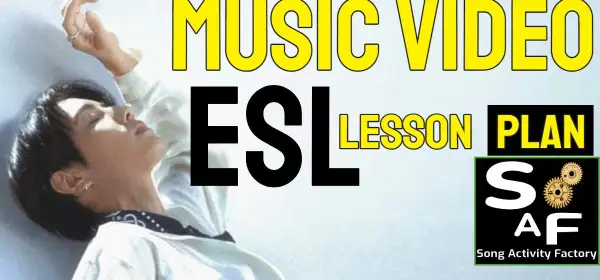 Mark Tuan Music Video ESL Lesson Plan - Song Activity Factory